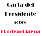 Carta del Presidente sobre #RodeaelArena